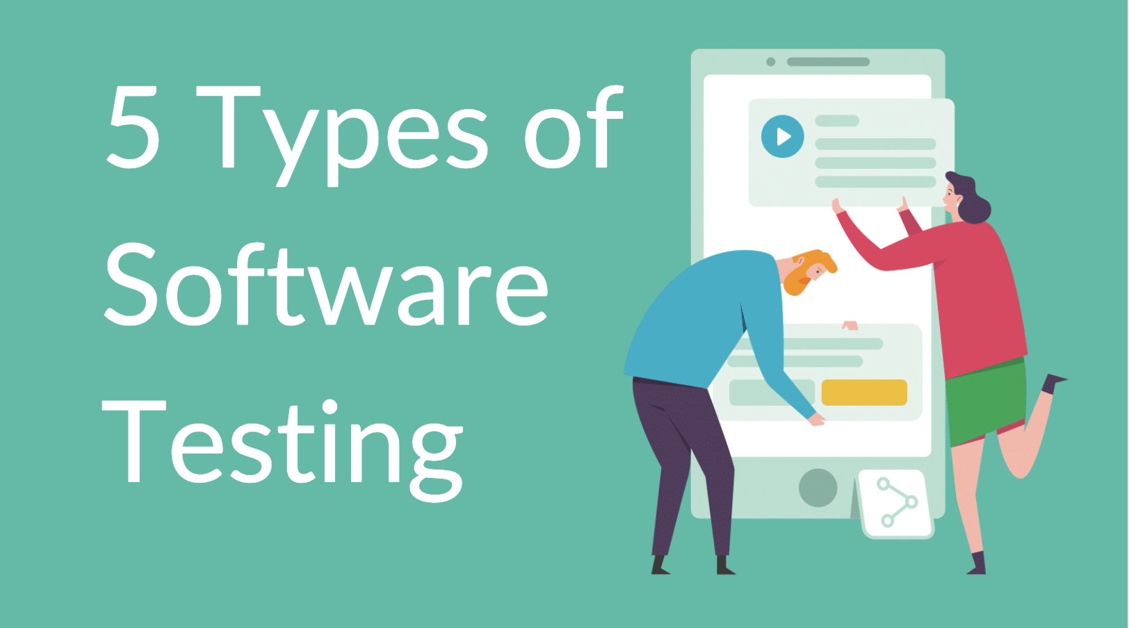 5 Types Of Software Testing You Need To Know